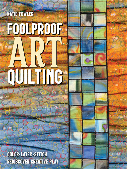 Title details for Foolproof Art Quilting by Katie Fowler - Available